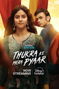 Download Thukra ke mera pyaar 2024 (Season 1) WEB-DL Hindi 480p, 720p | 1080p Esub, Hotstar Special – WEB Series
