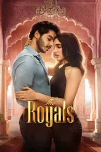 Download The Royals 2025 (Season 1) WEB-DL [Hindi DD5.1] 480p, 720p & 1080p ESub Netflix Original Web Series