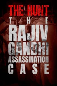 Download The Hunt – The Rajiv Gandhi Assassination Case (2025) (Season 1) Hindi {Sony Liv Series} WEB-DL || 480p & 720p & 1080p ESub – Sony Liv WEB Series