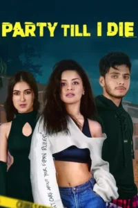 Download Party Till I Die 2024 (Season 1) WEB-DL Hindi 480p & 720p & 1080p – Amazon MX Player WEB Series
