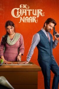 Download Ek Chatur Naar (2025) WEB-DL [Hindi DD5.1] 480p & 720p & 1080p ESub