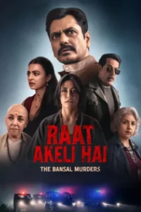 Download Raat Akeli Hai: The Bansal Murders (2025) WEB-DL Hindi Movie 480p & 720p & 1080p & 4K 2160p ESub