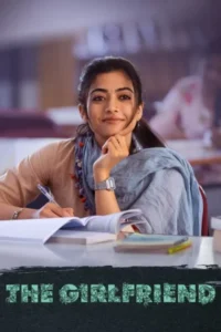 Download The Girlfriend (2025) DS4K WEB-DL Dual Audio [Hindi (DD5.1) & Telugu] 480p & 720p & 1080p & 4K 2160p ESub